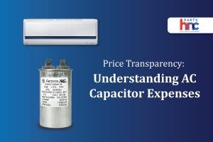 Price Transparency: Understanding AC Capacitor Expenses
